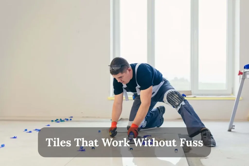 Tiles That Work Without Fuss